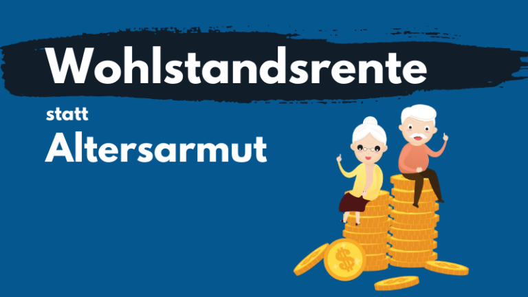 Wohlstandsrente statt Altersarmut